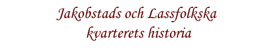 Jakobstads och Lassfolkska kvarterets historia